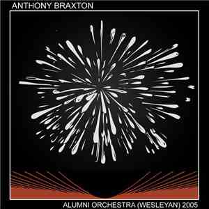 Anthony Braxton - Alumni Orchestra (Wesleyan) 2005 album