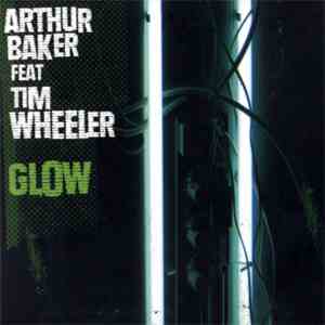 Arthur Baker Feat Tim Wheeler - Glow album