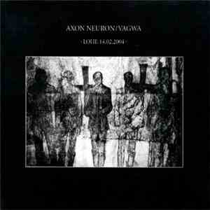 Axon Neuron / Vagwa - · Lohe 14.02.2004 · album