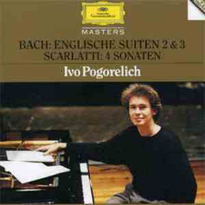 Bach / Scarlatti - Ivo Pogorelich - Englische Suiten 2 & 3 / 4 Sonaten album