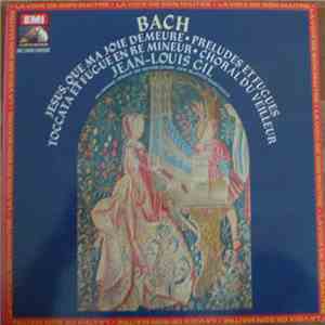 Bach - Jean-Louis Gil - Pièces Pour Orgue - Jésus, Que Ma Joie Demeure / Préludes Et Fugues / Toccata Et Fugue En Ré Mineur / Choral Du Veilleur album