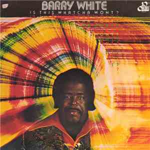 Barry White - Is This Whatcha Wont? album
