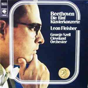Beethoven - Leon Fleisher, George Szell, Cleveland Orchester - Die Fünf Klavierkonzerte album