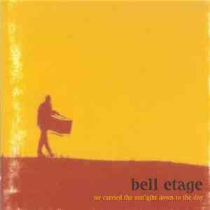 Bell Etage - We Carried The Sunlight Down To The Day album
