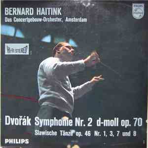 Bernard Haitink, Antonín Dvořák, Das Concertgebouw-Orchester, Amsterdam - Symphonie Nr.2 d-moll op.70 / Slawische Tänze op.46 Nr. 1,3,7 und 8 album