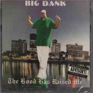 Big Dank - The Hood Has Raised Me album