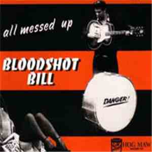 Bloodshot Bill - All Messed Up album