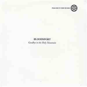 Bloodsport  - Goodbye To The Holy Mountain album