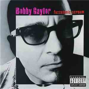 Bobby Gaylor - Fuzzatonic Scream album