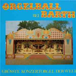 Boxtel, Carl Frei Senior, Carl Frei Junior - Orgelball Bei Barth - Grösste Konzertorgel Der Welt album
