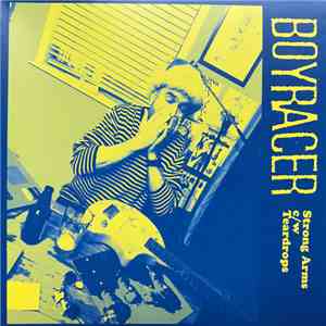 Boyracer - Strong Arms c/w Teardrops album