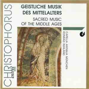Capella Antiqua München, Konrad Ruhland - Geistliche Musik Des Mittelalters - Sacred Music Of The Middle Ages album