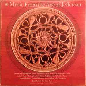 Carole Bogard, Sonya Monosoff, Howard Bass, Albert Fuller, James Weaver, Robert Sheldon , Thomas Murray , John Hsu, John Solum - Music From The Age Of Jefferson album