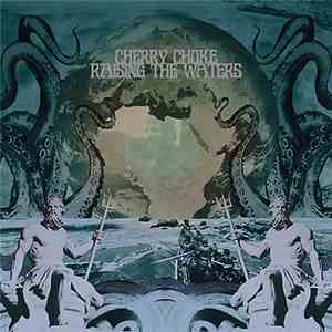 Cherry Choke - Raising The Waters album
