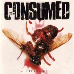 Consumed - Hit For Six album