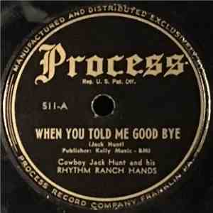 Cowboy Jack Hunt And His Rhythm Ranch Hands - When You Told Me Good Bye / That Beaver Valley Sweetheart Of Mine album