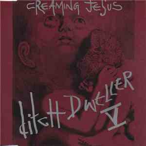 Creaming Jesus - Ditch Dweller V...The Story Continues album