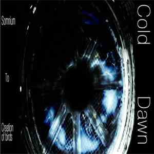 Creation Of Birds & Somnium  - Cold Dawn album