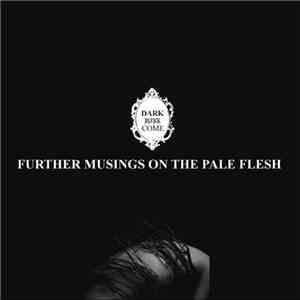 Darkwillcome - Further Musings On The Pale Flesh album