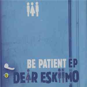 Dear Eskiimo - Be Patient EP album