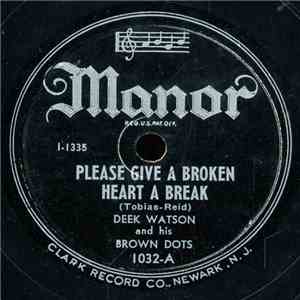 Deek Watson And His Brown Dots - Please Give A Broken Heart A Break / Well Natch album