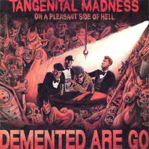 Demented Are Go - Tangenital Madness On A Pleasant Side Of Hell album