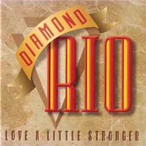 Diamond Rio - Love A Little Stronger album