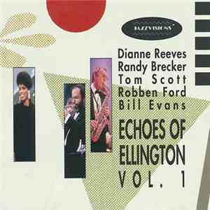 Dianne Reeves, Randy Brecker, Tom Scott, Robben Ford, Bill Evans  - Echoes Of Ellington Vol. 1 album