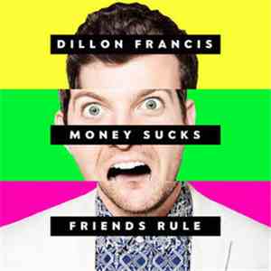 Dillon Francis - Money Sucks, Friends Rule album