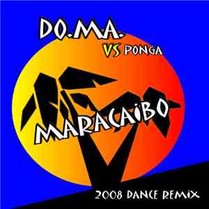 Do.Ma. Vs. Ponga  - Maracaibo (2008 Dance Remix) album