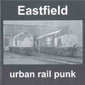 Eastfield - Urban Rail Punk album