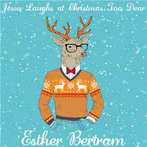 Esther Bertram - Jesus Laughs at Christmas Too Dear album