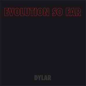Evolution So Far - Dylar album