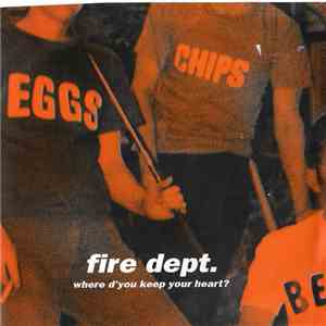 Fire Dept. - Where D'You Keep Your Heart? album