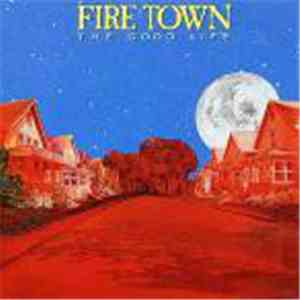Fire Town - The Good Life album