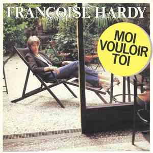 Françoise Hardy - Moi Vouloir Toi album