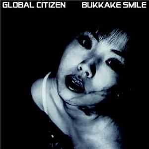 Global Citizen - Bukkake Smile album