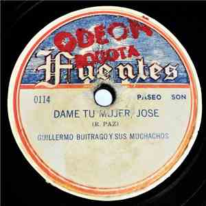 Guillermo Buitrago Y Sus Muchachos - Dame Tu Mujer Jose / La Vida Es Un Relajo album