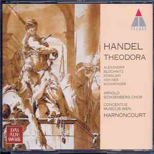 Handel / Harnoncourt, Concentus Musicus Wien, Arnold Schoenberg Chor, Alexander, Blochwitz, Kowalski, Van Nes, Scharinger - Theodora album