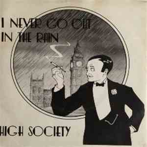 High Society  - I Never Go Out In The Rain album