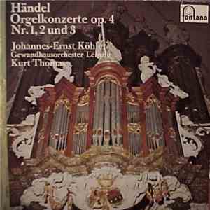 Händel / Johannes-Ernst Köhler, Gewandhausorchester Leipzig & Kurt Thomas - Orgelkonzerte Op. 4 Nr. 1, 2 Und 3 album