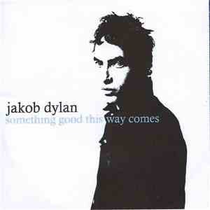 Jakob Dylan - Something Good This Way Comes album