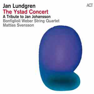Jan Lundgren - The Ystad Concert (A Tribute To Jan Johansson) album