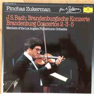 Johann Sebastian Bach - Los Angeles Philharmonic Orchestra / Pinchas Zukerman - Brandenburg Concertos Nos. 2-3-5 album
