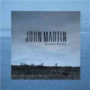 John Martin  - Anywhere For You album