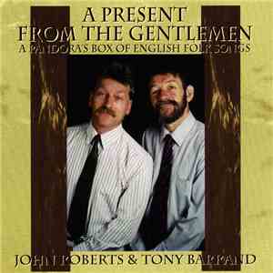 John Roberts  & Tony Barrand - A Present From The Gentlemen: A Pandora's Box Of English Folk Songs album