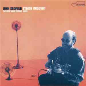 John Scofield - Steady Groovin' - The Blue Note Groove Sides album