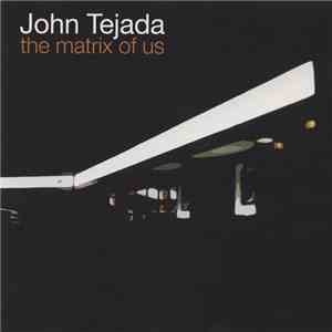 John Tejada - The Matrix Of Us album