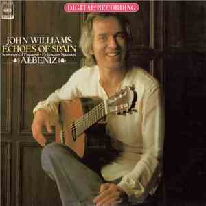 John Williams  - Echoes Of Spain - Albeniz:Guitar Music album