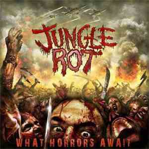 Jungle Rot - What Horrors Await album
